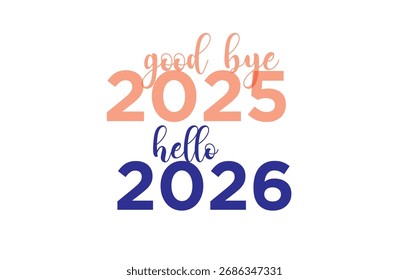 Goodbye 2025 Hello 2026 New Year Typography Vector Design with Pink and Blue Script Calligraphy Transition