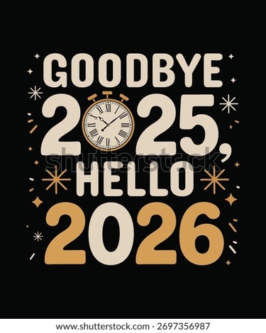 Goodbye 2025 Hello 2026 New Year Countdown T Shirt Design.