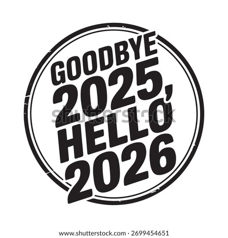 Goodbye 2025 hello 2026 stamp style text graphic