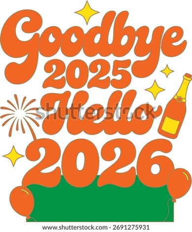 Goodbye 2025 Hello 2026 Vector T‑Shirt Design – New Year Celebration Print for Men and Women