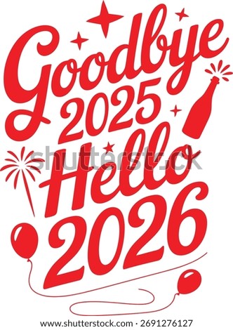 Goodbye 2025 Hello 2026 Vector T‑Shirt Design – New Year Party Celebration Print for Men and Women