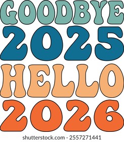 Goodbye 2025 Hello 2026 - Vibrant Retro Typography Design for New Year Celebration"