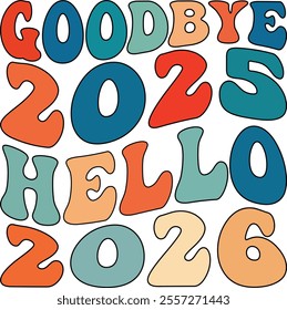 Goodbye 2025 Hello 2026 - Vibrant Retro Typography Design for New Year Celebration"