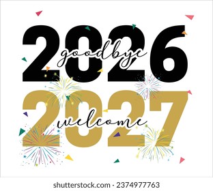 Goodbye 2026 Welcome 2027 T-shirt, Happy New Year T-shirt, New Year Quotes, Year End Hap, Welcome 2024 Shirt, Happy New Year Clip Art, New Year's Eve Quote, Cut File For Cricut And Silhouette