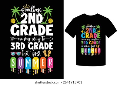 GoodBye 2nd Grade On My Way To 3rd Grade But First Summer T-Shirt, Last Day Of School Graduation Hello Summer Ades, goodbye, 2nd, grade