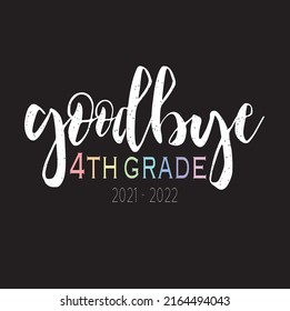 Goodbye 4th grade sign vector illustration. Handwritten last of school. Last day of school sign 2021-2022. Transparent background. 