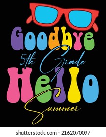 Goodbye 5th Grade Hello Summer Sunglasses Last Day Of School T-Shirt