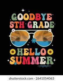 goodbye 5th grade hello summer, summer t shirt design print 
