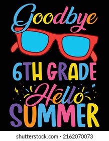 Goodbye 6th Grade Hello Summer Sunglasses Last Day Of School T-Shirt