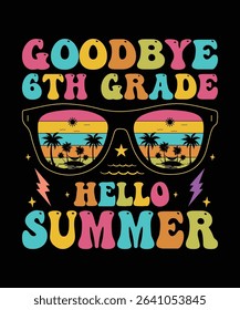 goodbye 6th grade hello summer, summer t shirt design print 