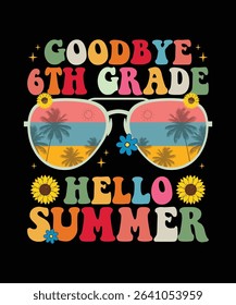 goodbye 6th grade hello summer, summer t shirt design print 