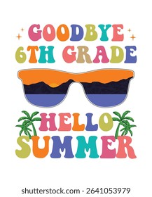 goodbye 6th grade hello summer, summer t shirt design print 