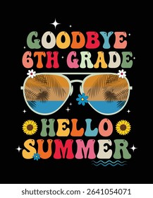 goodbye 6th grade hello summer, summer t shirt design print 