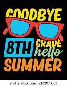 Goodbye 8th Grade Hello Summer Sunglasses Last Day Of School T-Shirt