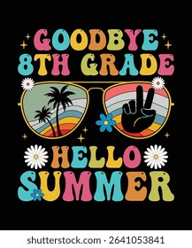 goodbye 8th grade hello summer, summer t shirt design print 