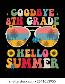 goodbye 8th grade hello summer, summer t shirt design print 