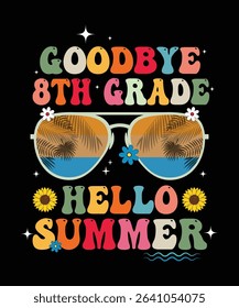 goodbye 8th grade hello summer, summer t shirt design print 