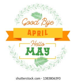 goodbye april hello may spring text sign with frame, vector illustration