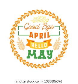 goodbye april hello may spring text sign with frame, vector illustration