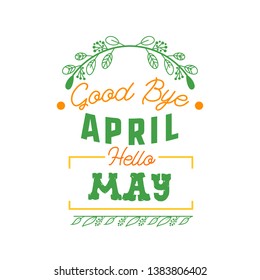 goodbye april hello may spring text sign with frame, vector illustration