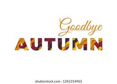 goodbye autumn text with paper cut layers and colorful leaves on white background. vector illustration for banner, poster, greeting card, flyer, invitation, brochure