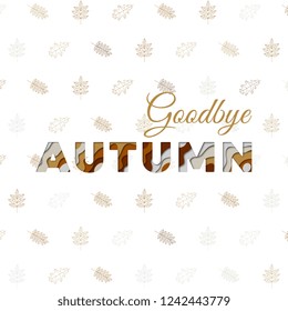 goodbye autumn text with paper cut layers and colorful leaves on white background. vector illustration for banner, poster, greeting card, flyer, invitation, brochure. easy to edit and customize. eps 1