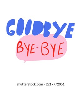 Goodbye bye - bye. Short phrase. Graphic design on white background.