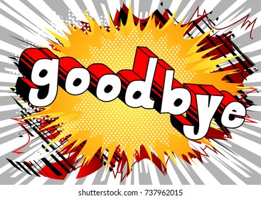 Goodbye - Comic book style phrase on abstract background.