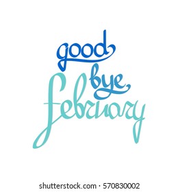 goodbye february, calligraphy phrase, words design template, vector illustration