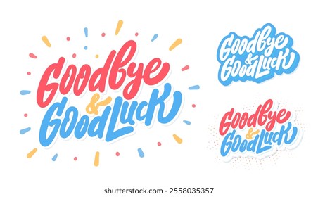 Goodbye and Good luck. Handwritten vector letterings. Three design variants.