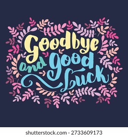 Goodbye and good luck phrase with floral branches and leaves