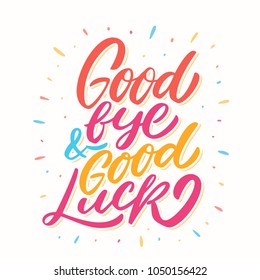 Goodbye and Good luck. Vector lettering.