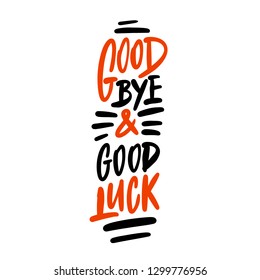 Goodbye and Good luck. Vector lettering.