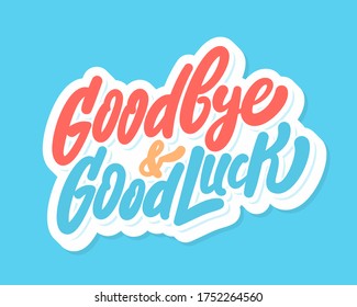 Goodbye And Good Luck. Vector Lettering.