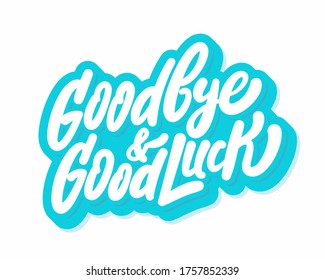 Goodbye and Good luck. Vector lettering.