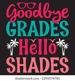 Goodbye Grades Hello Shades SVG Design Vector File.
