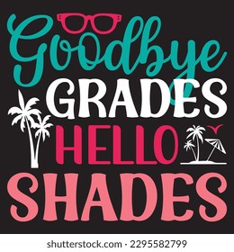Goodbye Grades Hello Shades SVG Design Vector File.