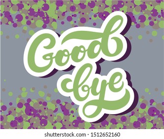 Goodbye. Hand drawn lettering with background. Vector illustration