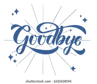 Goodbye hand drawn  lettering typography. Design for cothes badge,icon,logo,banner,tag. Vector illustration.