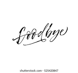 Goodbye hand drawn phrase. Ink illustration. Modern brush calligraphy. Isolated on white background.