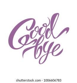 Goodbye. Hand lettering. Design. Vector