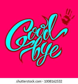 Goodbye. Hand lettering. Design. Vector
