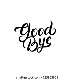 Goodbye hand written lettering. Modern brush calligraphy. Isolated on white background. Vector illustration.