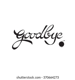 Goodbye handwritten calligraphy. Vector lettering. Illustration isolated on white background