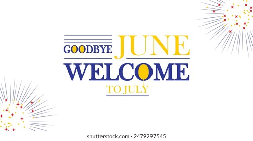 Goodbye June, welcome to July - a transition from one month to another