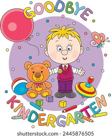 Goodbye kindergarten card with a happy little boy surrounded by funny toys going from nursery school to first grade for start of classes, vector cartoon illustration