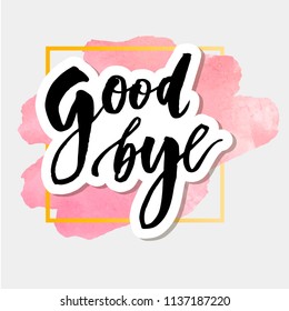 Goodbye Lettering Calligraphy Phrase Bye Vector Watercolor Illustration