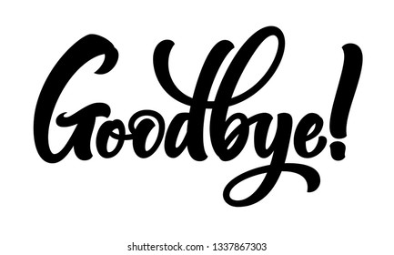 Goodbye lettering. Handwritten modern calligraphy, brush painted letters. Vector illustration. Template for poster, flyer, greeting card, invitation and various design products