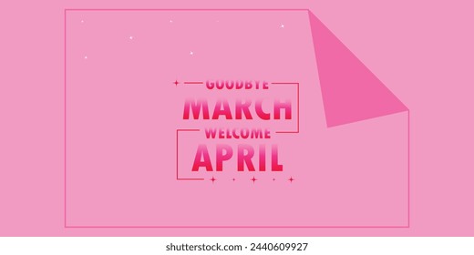 Goodbye March Welcome April Beautiful Stylish Text Design