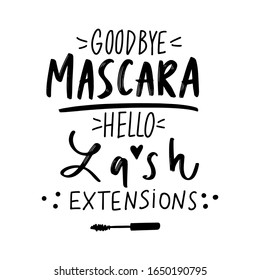 Goodbye mascara, hello lash extensions. Vector Hand sketched Lashes quote. Calligraphy phrase for beauty salon, lash extensions maker, decorative cards, beauty blogs. Fashion phrase isolated on white.